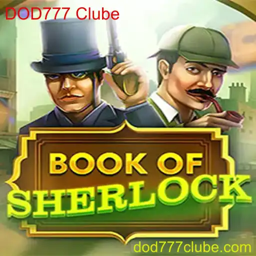 Book of Sherlock: Explorando o Mistério e a Estratégia com DOD777 Clube