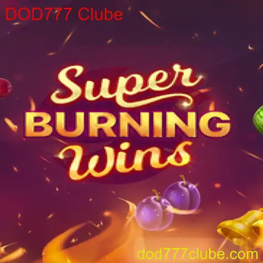 Descubra a Emoção do Jogo SuperBurningWins no DOD777 Clube